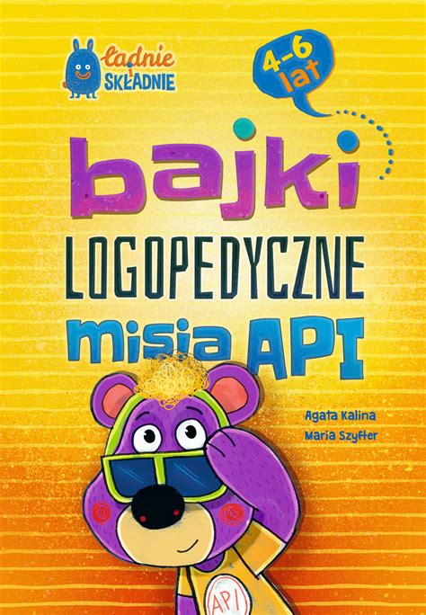 Bajki logopedyczne misia API Agata Kalina Książka w Empik