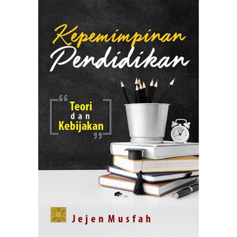 Jual BUKU KEPEMIMPINAN PENDIDIKAN TEORI DAN KEBIJAKAN ORIGINAL Jejen