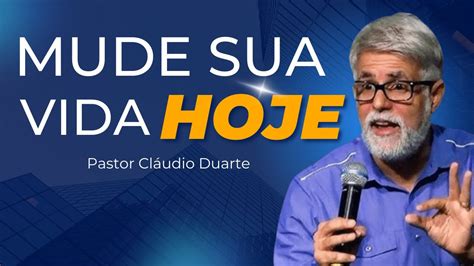 DECIDA MUDAR SUA VIDA HOJE CLÁUDIO DUARTE YouTube