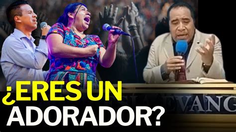 Eres Un Verdadero Adorador Pastor Roberto Subuyuj Youtube