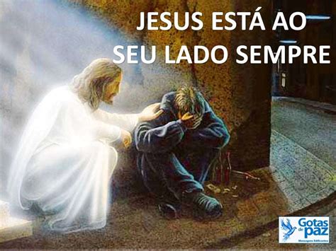 Jesus Est Ao Seu Lado Sempre Gotas De Pazgotas De Paz