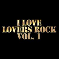 I Love Lovers Rock, Vol. 1 Songs Download: Play & Listen I Love Lovers Rock, Vol. 1 all MP3 Song ...