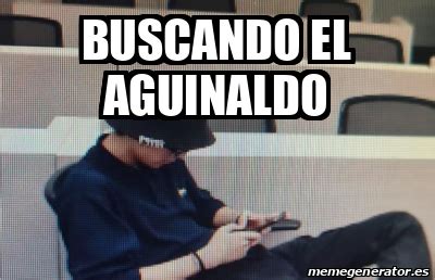 Meme Personalizado Buscando El Aguinaldo 33271308