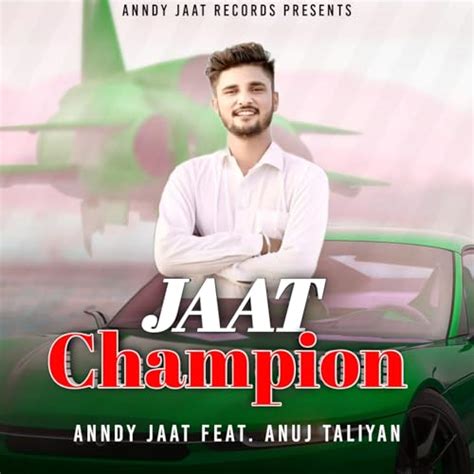 Jaat Champion By Anndy Jaat Feat Anuj Taliyan On Amazon Music Unlimited