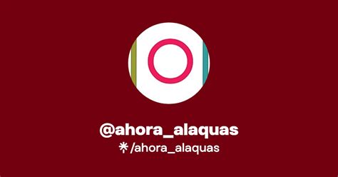 Ahora Alaquas Instagram Facebook Linktree