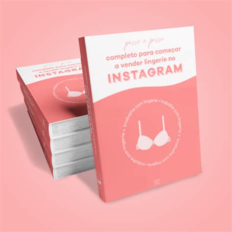 O passo a passo completo para começar a vender lingerie no Instagra