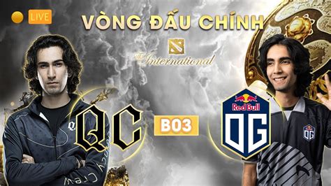 BÌNH LUẬN DOTA 2 The International 10 Vòng Đấu Chính OG vs Quincy