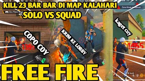 KILL 23 SOLO VS SQUAD BAR BAR DI MAP KALAHARI FREE FIRE YouTube