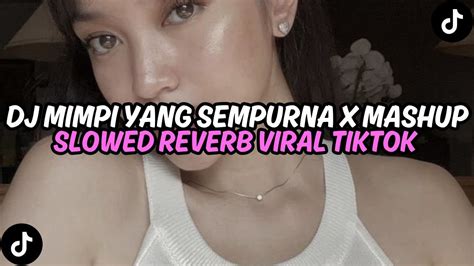 Dj Mimpi Yang Sempurna X Mashup Slowed Reverb Jedag Jedug Viral