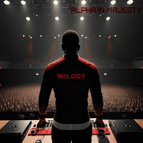 Wilody Alpha In Majesty Lyrics And Tracklist Genius