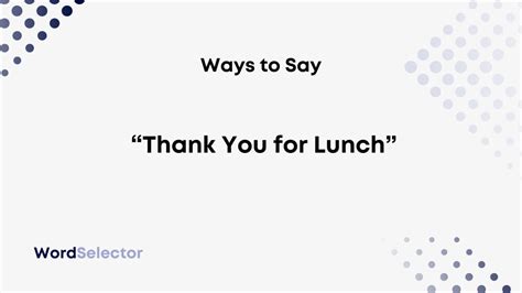 10 Ways to Say “Thank You for Lunch” - WordSelector