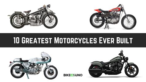 Top 10 Greatest Motorcycles Ever Built Bikechuno