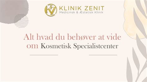 PPT Alt hvad du behøver at vide om Kosmetisk Specialistcenter