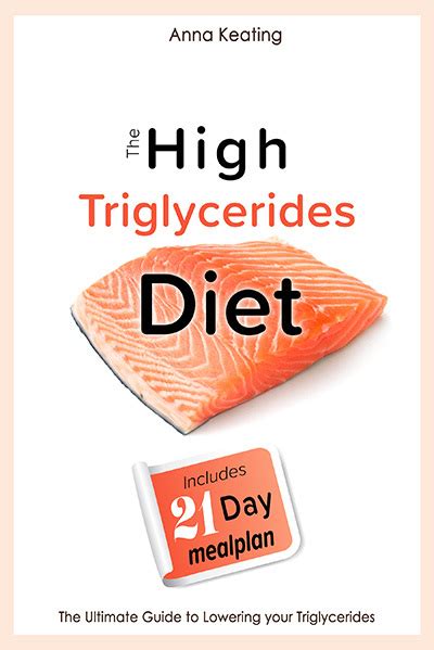 The High Triglycerides Diet The Ultimate Guide To Lowering Your Triglycerides By Anna Keating