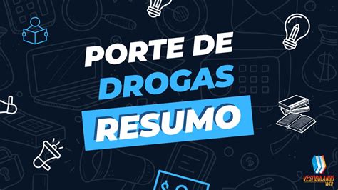 Legaliza O Do Porte De Drogas No Brasil Contexto E Resumo