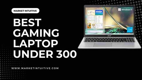 8 Best Gaming Laptop Under 300 Dollars In 2023 - Market Intuitive