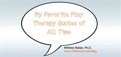 Favorite Play Therapy Quotes | Therapy quotes, Play therapy, Play ...