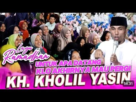 Datang Lalu Pergi Ceramah Kh Kholil Yasin Terbaru Super Seru