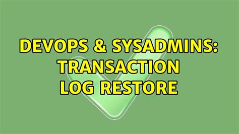 DevOps SysAdmins Transaction Log Restore YouTube