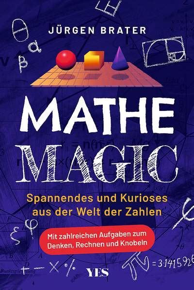 Mathe Magic Spannendes Und Kurioses Aus Der Welt Der Zahlen Mit