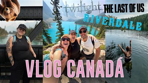 VLOG CANADÁ Banff Tofino Jasper y Vancouver Andrea Compton YouTube