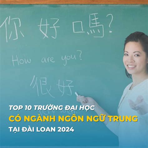 Top 10 trường Đại học có ngành ngôn ngữ Trung tại Đài Loan