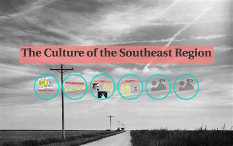 The Culture of the Southeast Region by Briel Thelen on Prezi