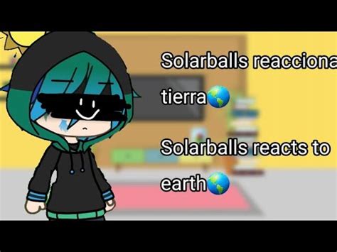 Solarballs Reacciona A Tierra Solarballs Reacts To Earth Espa Ol And