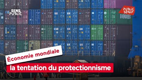 Économie mondiale la tentation du protectionnisme YouTube