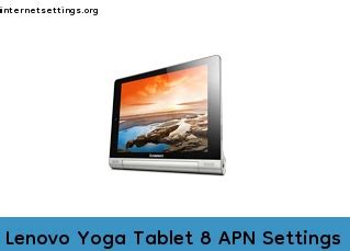 Lenovo Yoga Tablet 8 APN Settings 3G 4G 5G LTE VoLTE Internet Setting