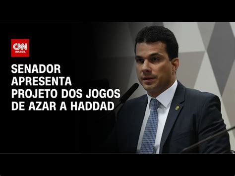 Senador Apresenta Pl Dos Jogos De Azar Para Haddad Cnn Brasil