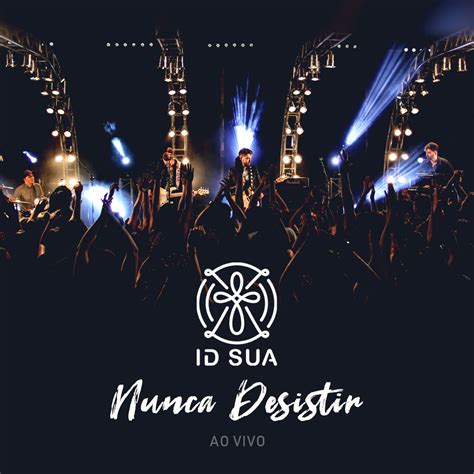 Banda Identidade Sua Nunca Desistir Ao Vivo Single 2019