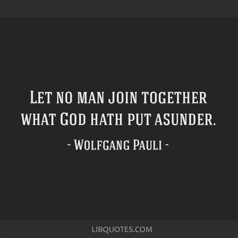 Let No Man Join Together What God Hath Put Asunder