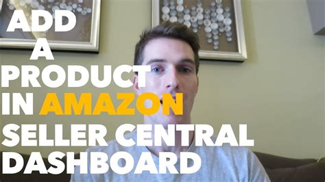 How To Add A Product In Amazon Seller Central Amazon Fba Step By Step