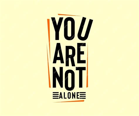 Premium Vector You Are Not Alone Vector Typography T Shirt Design Quote