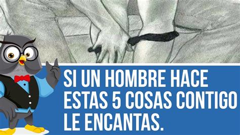 Si Un Hombre Hace Estas 5 Cosas Contigo Le Encantas En La Intimidad