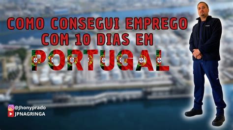 Como Consegui Emprego Dias Em Portugal Youtube