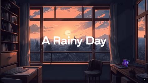 A Peaceful Rainy Day Calm Your Anxiety Relaxing Music Chill Lo Fi