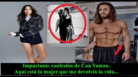 Impactante Confesi N De Can Yaman Aqu Est La Mujer Que Me Devolvi