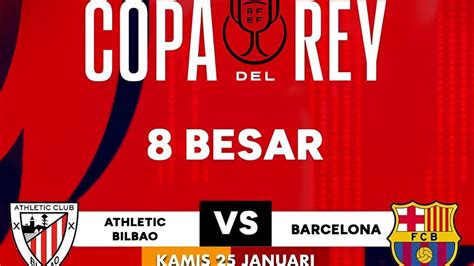 Jadwal Bilbao Vs Barcelona Copa Del Rey Malam Ini Nonton Siaran