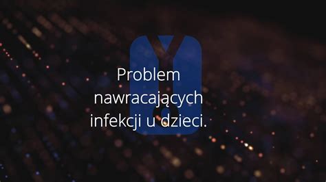 Kwadrans dla Zdrowia 4 Problem nawracających infekcji u dzieci