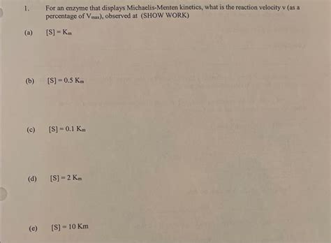 Solved 1. For an enzyme that displays Michaelis-Menten | Chegg.com 