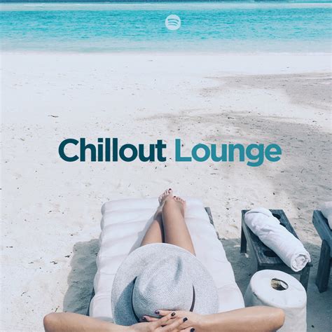 Chillout Lounge Playlist By Playlists Music Spotify