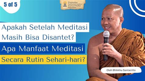 Santet Meditasi Manfaatnya Bhikkhu Santacitto I Padepokan