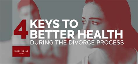 Must Know 4 Keys To Better Health During The Divorce Process