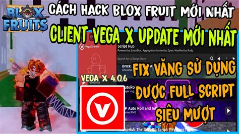 Cách Hack Blox Fruit Update 21 Mới Nhất Client Vega X Fix Văng Sử Dụng