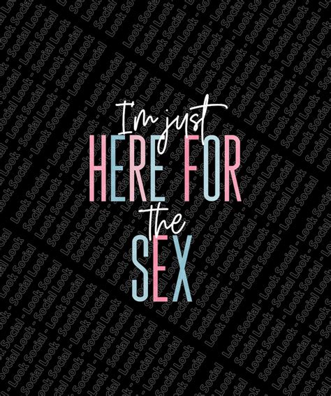I M Just Here For The Sex PNG SVG Digital File Vector File Gender Reveal Party Keeper Of