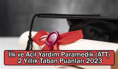 İlk ve Acil Yardım Paramedik ATT 2 Yıllık Taban Puanları 2023 ve