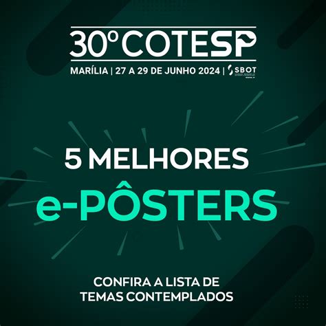 Confira os 5 melhores e Pôsters do 30º COTESP SBOT Regional São Paulo