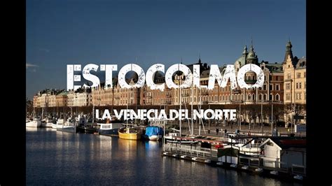 Estocolmo La Venecia Del Norte K Youtube